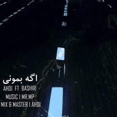 Ahdi - Age Bemooni (ft. Bashir)