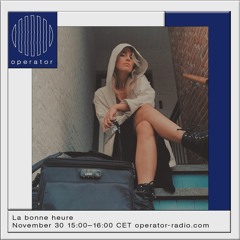 La bonne heure 01 // Operator Radio