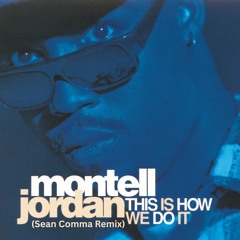 Montell Jordan - This Is How We Do It (Sean Comma Remix)