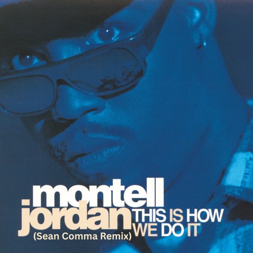 Montell Jordan - This Is How We Do It (Sean Comma Remix)