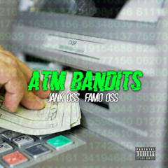ATM Bandits - Jank Oss x Famo Oss