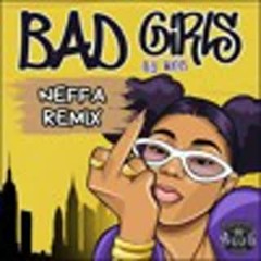 M.O.B - Bad Girls (Neffa Remix) [FREE DL]