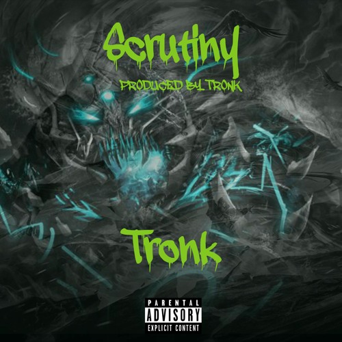 Tronk- Scrutiny (Produced By Tronk)