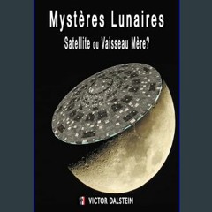 PDF/READ ⚡ Mystères Lunaires : Satellite ou Vaisseau Mère ? (French Edition)     Kindle Edition ge