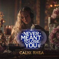 Never Meant to Lose You