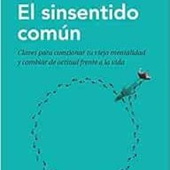 Read ❤️ PDF El sinsentido común / Uncommon Sense (Spanish Edition) by Borja Vilaseca