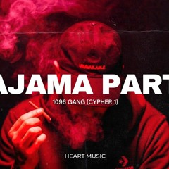 1096 Gang - PAJAMA PARTY (Cypher1)