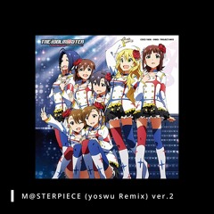M@STERPIECE (yoswu Remix) ver.2 [Free DL]