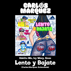 Lento y Bajate - Uzielito Mix, Ivy Wavy, Emex (Carlos Marquez Extended) [DESCARGA GRATIS EN COMPRAR]
