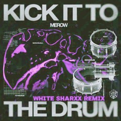 Kick It To The Drum (WHITE SHARXX RMX)