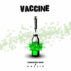 X A E T I S X CORRUPTED MIND - VACCINE (FREE DL)