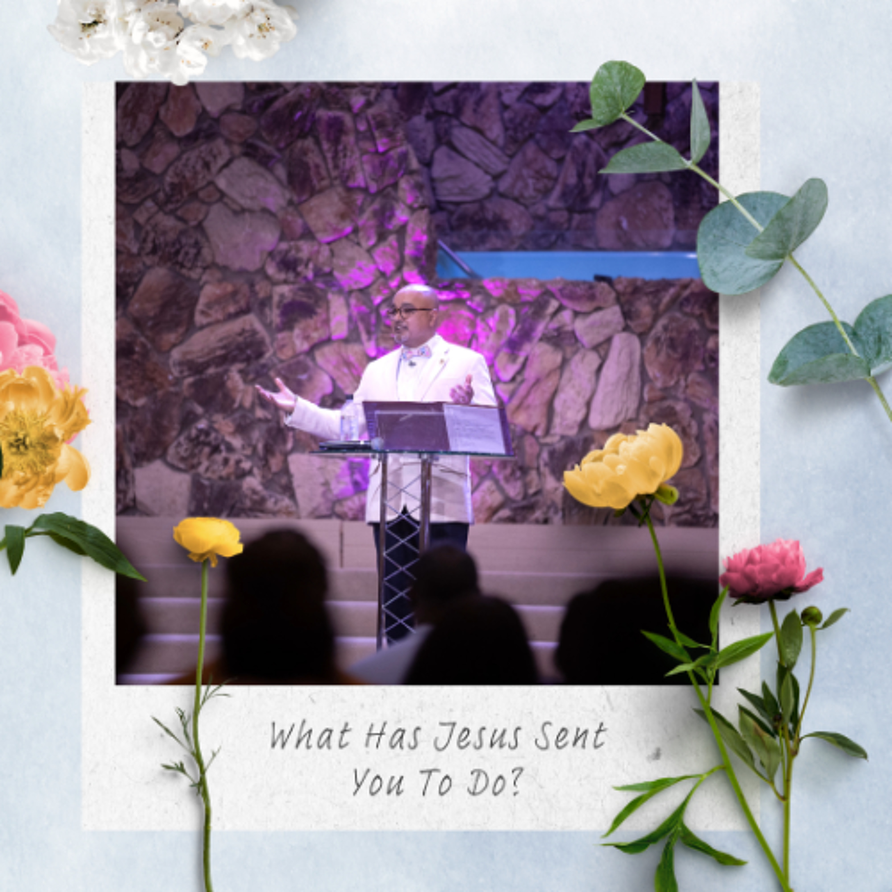 What Has Jesus Sent You To Do? 4-27 episode artwork