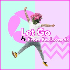 Let Go Ft. From Backwards
