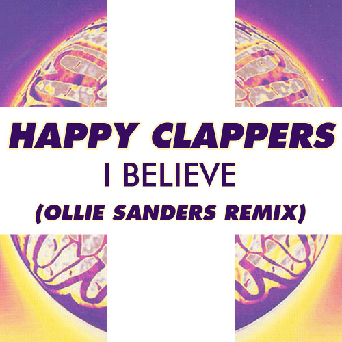 Happy Clappers - I Believe (Ollie Sanders Remix)