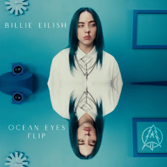 Billie Eilish - OCEAN EYES FLIP