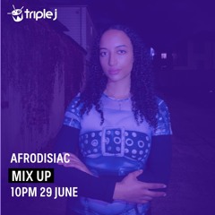 triple j Mix Up x B.A.D. Takeover: Afrodisiac