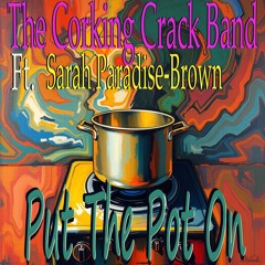 Put The Pot On (Ft. Sarah Paradise Brown)