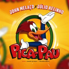 John Melaço X Júlio Kelinho - Pica Pau (Prod. Júnior No Beat X Adilson Beats)