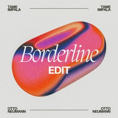 Tame Impala- Borderline (OTTO EDIT)