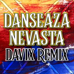DANSEAZA NEVASTA - DAVIX REMIX