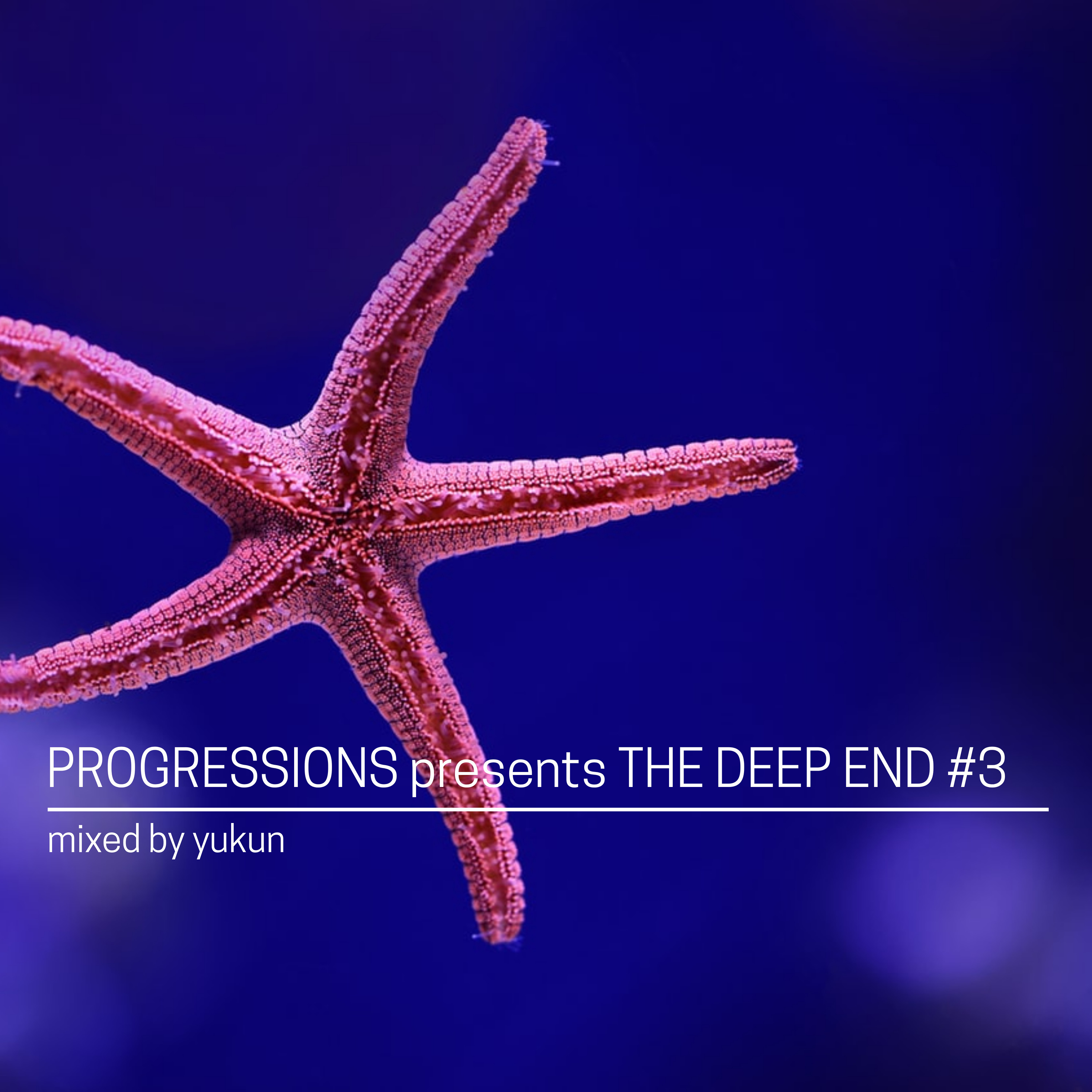 05. Progressions pres. The Deep End #3 - Mixed by Yukun episode artwork