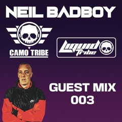 Neil Badboy - Camo & Liquid Tribe Guest Mix 003