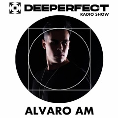 Deeperfect Radio Show 094 | Alvaro AM