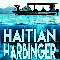 Get EPUB KINDLE PDF EBOOK Haitian Harbinger (Coastal Fury Book 9) by  Matt Lincoln 📖