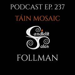 Episode 237 - Táin Mosaic - Follman