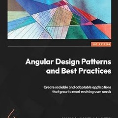 *( Angular Design Patterns and Best Practices: Create scalable and adaptable applications that