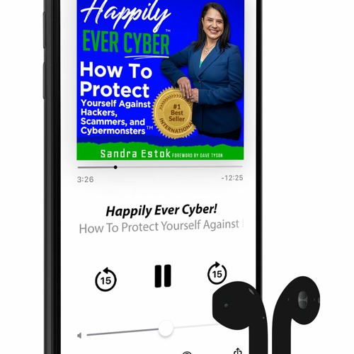 Happily Ever Cyber! How To Protect Against Hackers, Scammers, and Cybermonsters