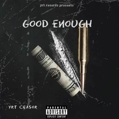 "Good Enough" prod.YahMoBeatz