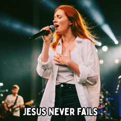 Jesus Never Fails (Live)