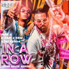 Mak X D JAM SAW X Yas Cepeda - In a Row ( Afro Remix )