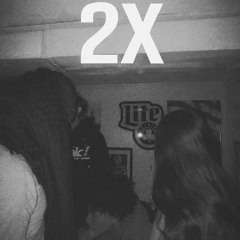 2X (prod. XboxMadeLaSupaa )
