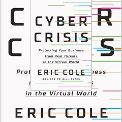 DOWNLOAD [EBOOK] Cyber Crisis: Protecting Your Business from Real Threats in the Virtual World