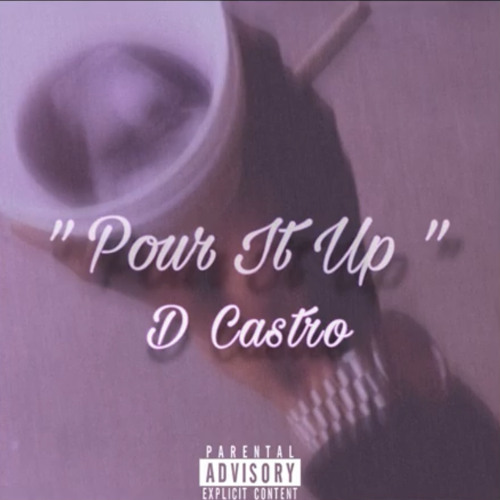 Pour It Up (Follow me on Instagram @d_castro713)