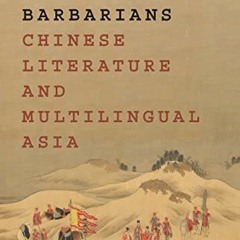 download KINDLE 🖊️ The Making of Barbarians: Chinese Literature and Multilingual Asi