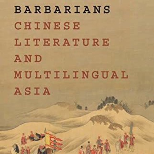 Read pdf The Making of Barbarians: Chinese Literature and Multilingual Asia (Translation/Transnation