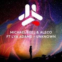 Michael Feel & Aleco Ft Lya Adams - Unknown (Extended)