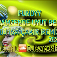 Fundyy - Gamzende Uyut Beni - DJ İsa Çakırgil Remix 2021 Sny
