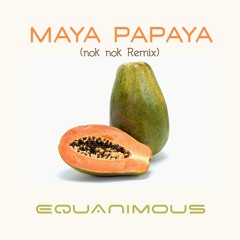 Maya Papaya (nok nok Remix)