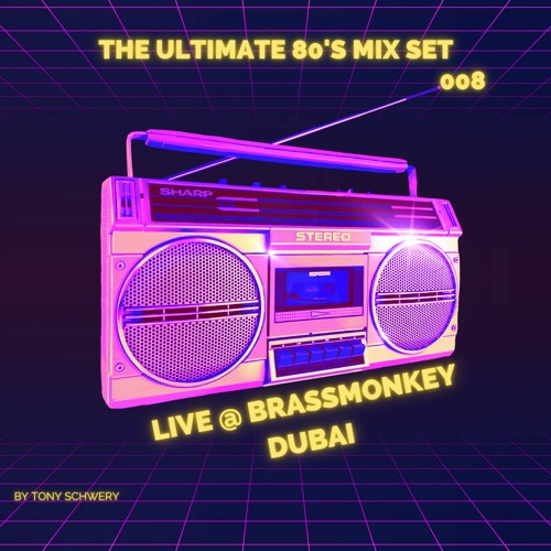 THE ULTIMATE 80'S MIX SET - VOL 008 - DJ TONY SCHWERY