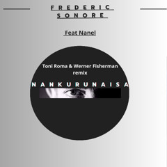 Frederic Sonore Feat. Nanel - NANKURUNAISA (Toni Roma & Werner Fisherman Remix) Rue des Trois Rois Records