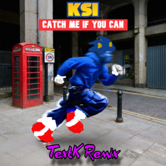 KSI - Catch Me If You Can (TextK's "Can't Catch Us" Bootleg)
