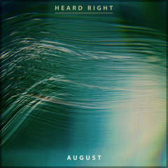 Heard Right - August [Free Download]