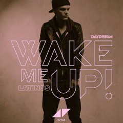 Avicii - Wake Me Up Latinos (Daydream Edit)
