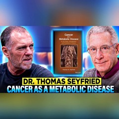 Dr. Thomas Seyfried Reveals Cancer as a Metabolic Disease