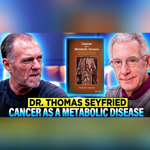 Dr. Thomas Seyfried Reveals Cancer as a Metabolic Disease