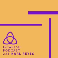 Intaresu Podcast 223 - Karl Reyes